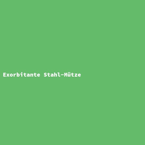 Exorbitante Stahl-Mütze