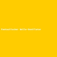 Fantastischer Wolle-Ventilator