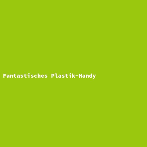 Fantastisches Plastik-Handy