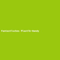 Fantastisches Plastik-Handy