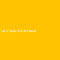 Exorbitante Plastik-Socke