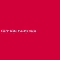Exorbitante Plastik-Socke