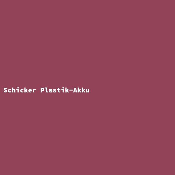Schicker Plastik-Akku