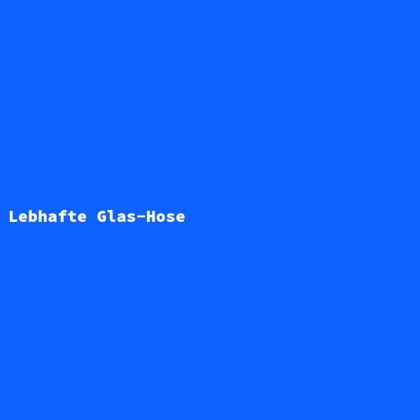 Lebhafte Glas-Hose