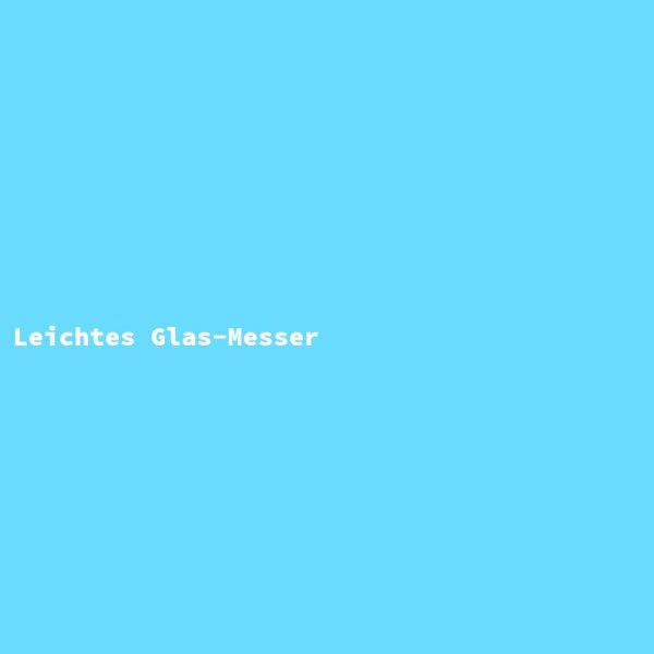 Leichtes Glas-Messer