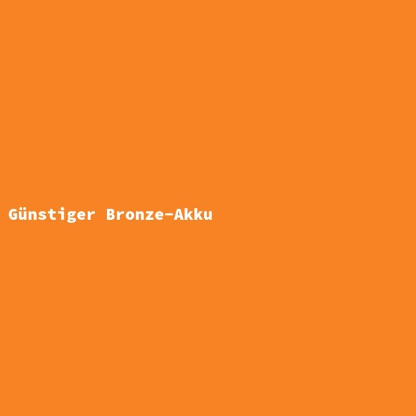 Günstiger Bronze-Akku