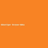 Günstiger Bronze-Akku
