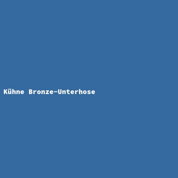 Kühne Bronze-Unterhose