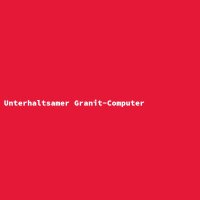 Unterhaltsamer Granit-Computer