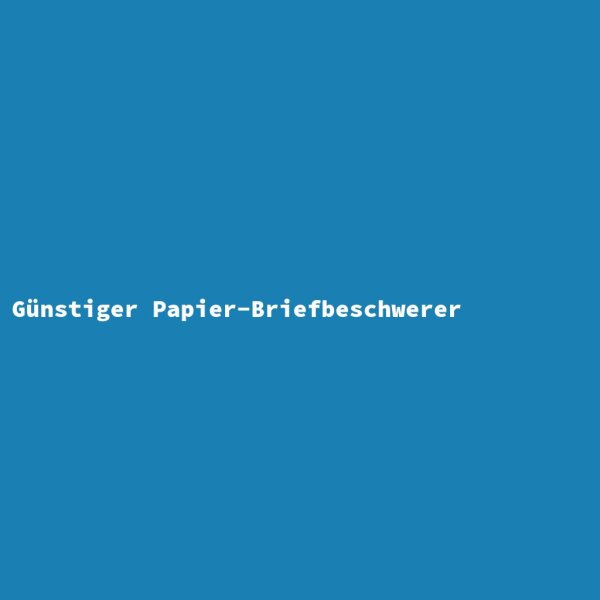 Günstiger Papier-Briefbeschwerer