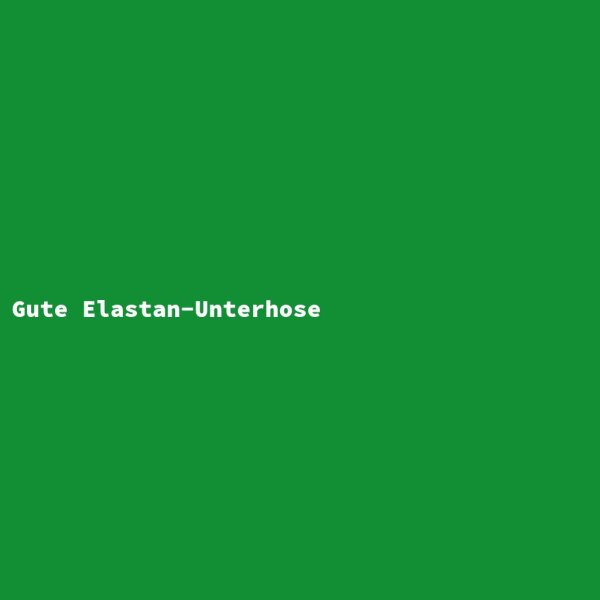 Gute Elastan-Unterhose